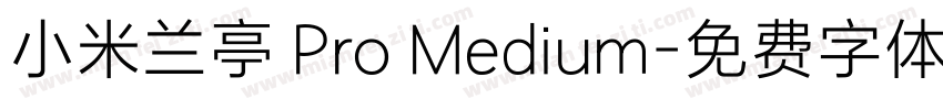 小米兰亭 Pro Medium字体转换